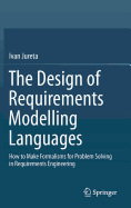 The Design of Requirements Modelling Languages: How to Make Formalisms for Problem Solving in Requirements Engineering