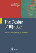 The Design of Rijndael: AES - The Advanced Encryption Standard