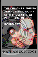 The Designs & Theory and the Autobiography of the Inventor of Perpetual Motion: Bound Set...