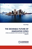 The Desirable Future of Innovative Cities