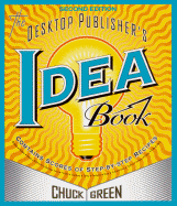 The Desktop Publisher's Idea Book: Second Edition