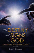 The Destiny and Signs of God: Spiritual Psychoanalysis