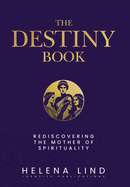 The Destiny Book: Rediscovering the Mother of Spirituality