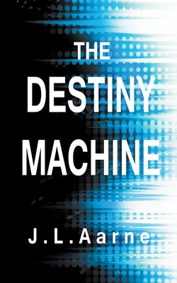 The Destiny Machine - Aarne, J L