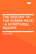 The Destiny of the Human Race: A Scriptural Inquiry