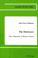 The Destroyers: The Underside of Human Nature