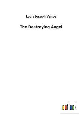 The Destroying Angel - Vance, Louis Joseph