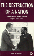 The Destruction of a Nation: United States' Policy Toward Angola Since 1945