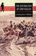The Destruction of Lord Raglan - Hibbert, Christopher
