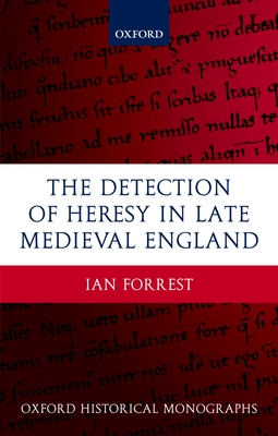 The Detection of Heresy in Late Medieval England - Forrest, Ian