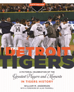 The Detroit Tigers: A Pictorial Celebration of the Greatest Players and Moments in Tigers' History, Updated Edition