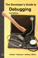 The Developer's Guide to Debugging: 2nd Edition