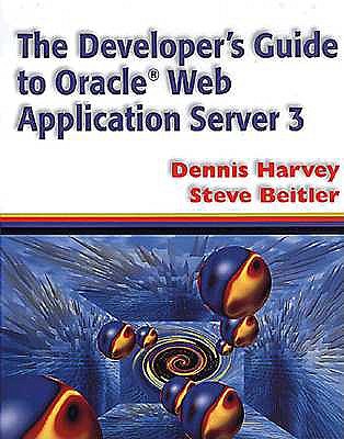 The Developer's Guide to Oracle Web Application Server 3 - Harvey, Dennis