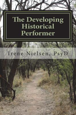 The Developing First-person Historical Performer: ...performing for purpose and social consciousness - Nielsen, Irene L