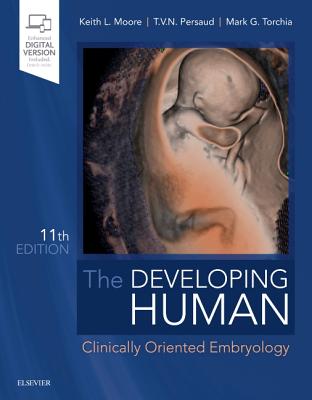 The Developing Human: Clinically Oriented Embryology - Moore, Keith L., and Persaud, T. V. N., and Torchia, Mark G.