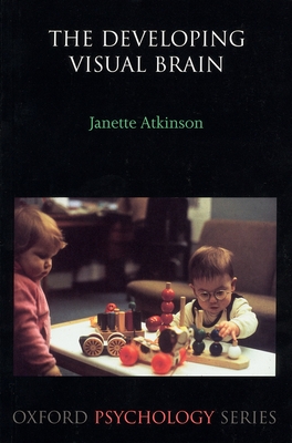 The Developing Visual Brain - Atkinson, Janette