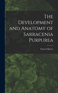 The Development and Anatomy of Sarracenia Purpurea