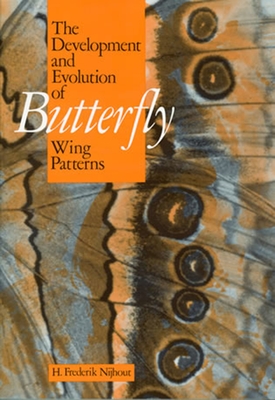 The Development and Evolution of Butterfly Wing Patterns - Nijhout, H Frederik