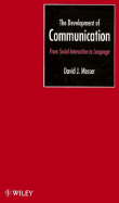 The Development of Communication: From Social Interaction to Language - Messer, David J