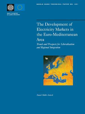 The Development of Electricity Markets in the Euro-Mediterranean Area: Trends and Prospects for Liberalization and Regional Intergration - Mmuller-Jentsch, Daniel, and Muller-Jentsch, Daniel, and Myilibrary