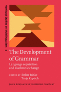 The Development of Grammar: Language acquisition and diachronic change. In honour of Jrgen M. Meisel