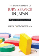The Development of Jury Service in Japan: A square block in a round hole?