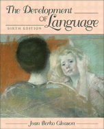 The Development of Language - Berko Gleason, Jean, and Gleason, Jean Berko