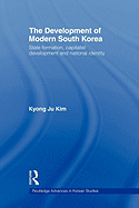 The Development of Modern South Korea: State Formation, Capitalist Development and National Identity