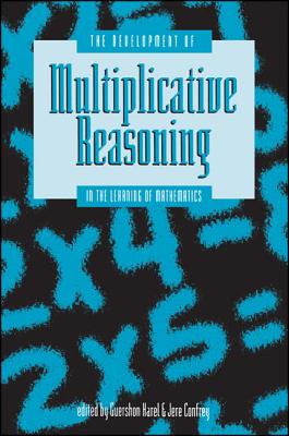 The Development of Multiplicative Reasoning in the Learning of Mathematics - Harel, Guershon (Editor), and Confrey, Jere (Editor)