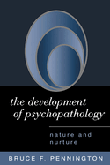 The Development of Psychopathology: Nature and Nurture