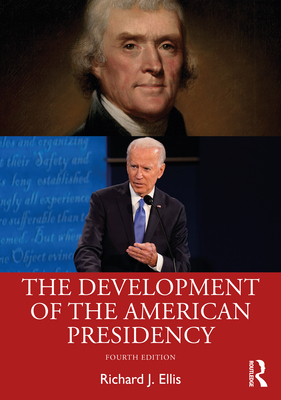The Development of the American Presidency - Ellis, Richard J