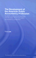 The Development of the American Public Accounting Profession: Scottish Chartered Accountants and the Early American Public Accountancy Profession