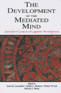 The Development of the Mediated Mind: Sociocultural Context and Cognitive Development