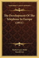 The Development Of The Telephone In Europe (1911)