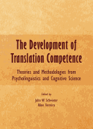 The Development of Translation Competence: Theories and Methodologies from Psycholinguistics and Cognitive Science