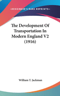 The Development Of Transportation In Modern England V2 (1916)