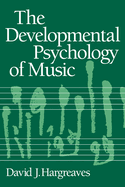 The Developmental Psychology of Music