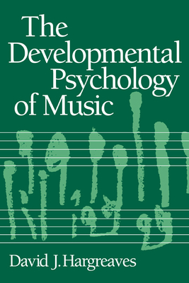 The Developmental Psychology of Music - Hargreaves, David J