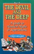 The Devil and the Deep: Guide to Nautical Myths and Superstitions - Hillier, Chris