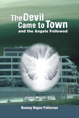 The Devil Came to Town and the Angels Followed - Patterson, Bonney Hogue