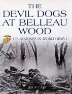 The Devil Dogs at Belleau Wood: U.S. Marines in World War I