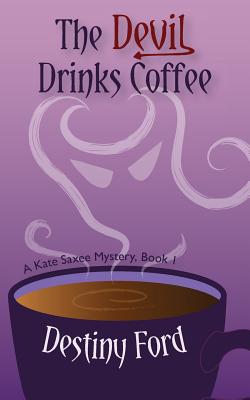 The Devil Drinks Coffee - Ford, Destiny, and Corbett, Angela