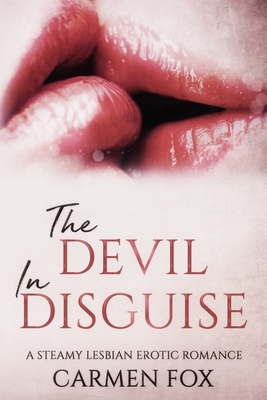 The Devil in Disguise: A Steamy Lesbian Erotic Romance - Fox, Carmen