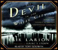 The Devil in the White City: Murder, Magic, Madness, and the Fair That Changed America - Larson, Erik, and Goldwyn, Tony (Read by)