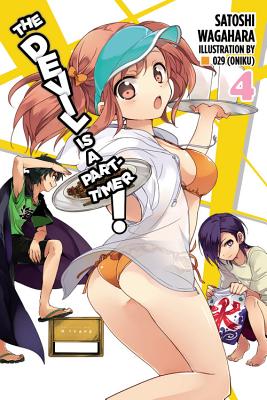 The Devil Is a Part-Timer!, Vol. 4 (Light Novel): Volume 4 - Wagahara, Satoshi, and 029 (Oniku)