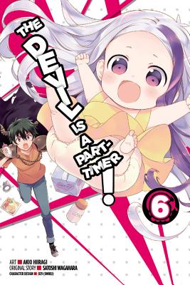 The Devil Is a Part-Timer!, Volume 6 - Wagahara, Satoshi, and Hiiragi, Akio, and Gifford, Kevin (Translated by)