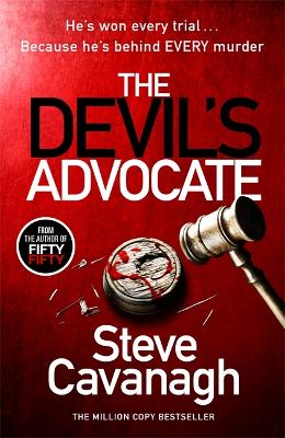 The Devil's Advocate: The follow up to THIRTEEN and FIFTY FIFTY - Cavanagh, Steve