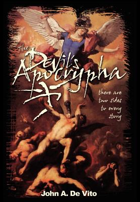 The Devil's Apocrypha: There are two sides to every story. - de Vito, John A