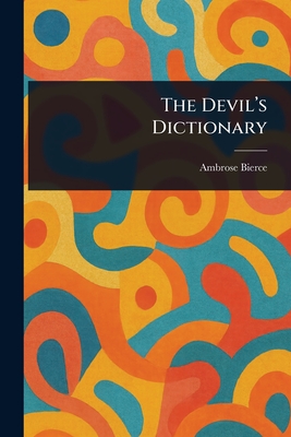 The Devil's Dictionary - Bierce, Ambrose