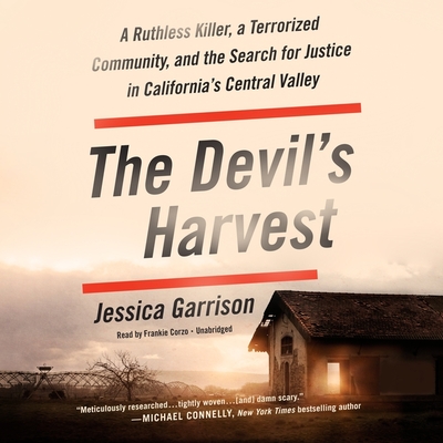 The Devil's Harvest: A Ruthless Killer, a Terrorized Community, and the Search for Justice in California's Central Valley - Garrison, Jessica